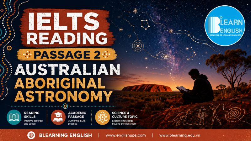 Reading Passage 2 IELTS: Australian Aboriginal Astronomy<br><span style="display: inline-block; padding-top: 8px; color: #d32f2f; font-size: 13px; font-weight: bold;">Lượt làm bài: 80</span>