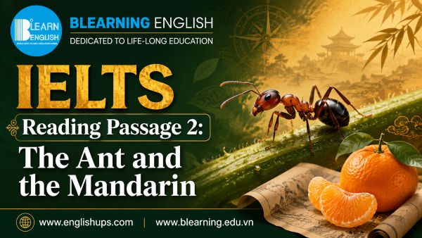 Reading IELTS Passage 2: The Ant and the Mandarin<br><span style="display: inline-block; padding-top: 8px; color: #d32f2f; font-size: 13px; font-weight: bold;">Lượt làm bài: 108</span>