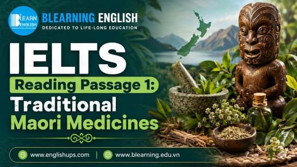 Reading IELTS Passage 1: Traditional Maori Medicines<br><span style="display: inline-block; padding-top: 8px; color: #d32f2f; font-size: 13px; font-weight: bold;">Lượt làm bài: 107</span>