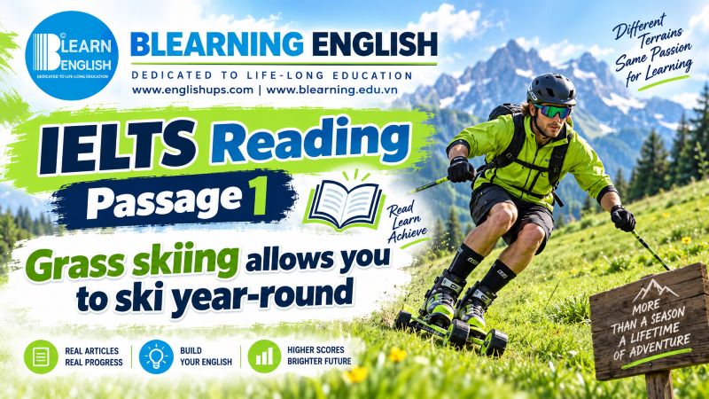 IELTS Reading Passage 1: Grass skiing allows you to ski year-round<br><span style="display: inline-block; padding-top: 8px; color: #d32f2f; font-size: 13px; font-weight: bold;">Lượt làm bài: 57</span>
